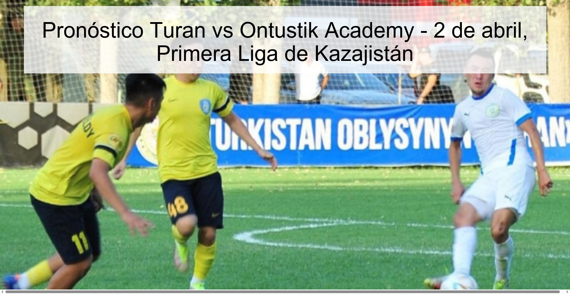 Pronóstico Turan vs Ontustik Academy - 2 de abril, Primera Liga de Kazajistán