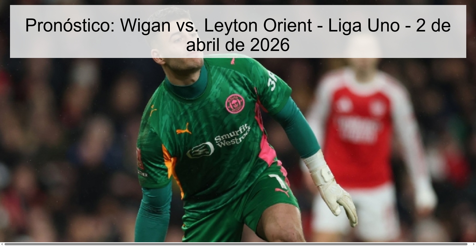 Prediction: Wigan vs. Leyton Orient – ​​League One – April 2, 2026