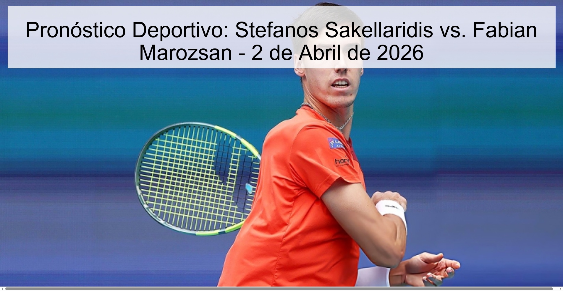 Pronóstico Deportivo: Stefanos Sakellaridis vs. Fabian Marozsan - 2 de Abril de 2026