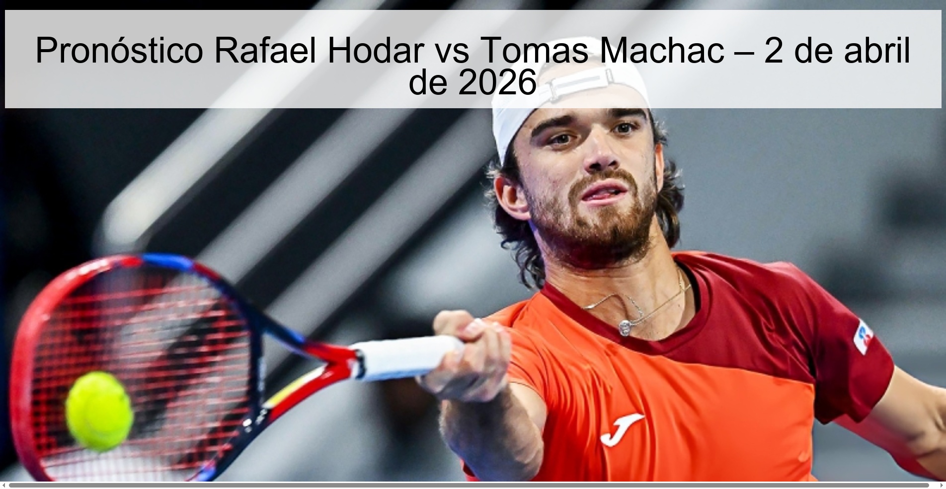 Rafael Hodar vs Tomas Machac Prediction – April 2, 2026 Rafael Hodar vs Tomas Machac Prediction – April 2, 2026