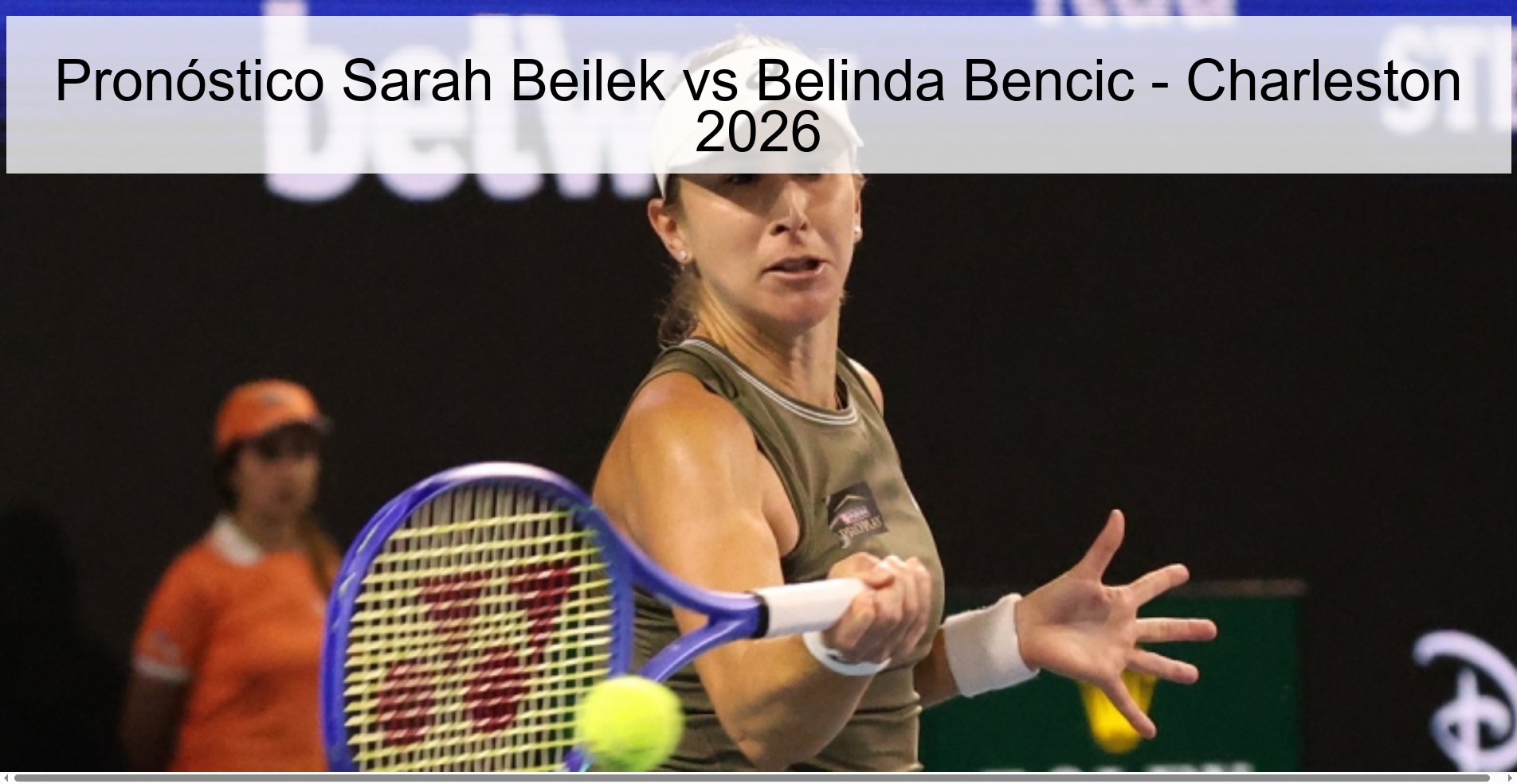 Sarah Beilek vs Belinda Bencic Prediction - Charleston 2026