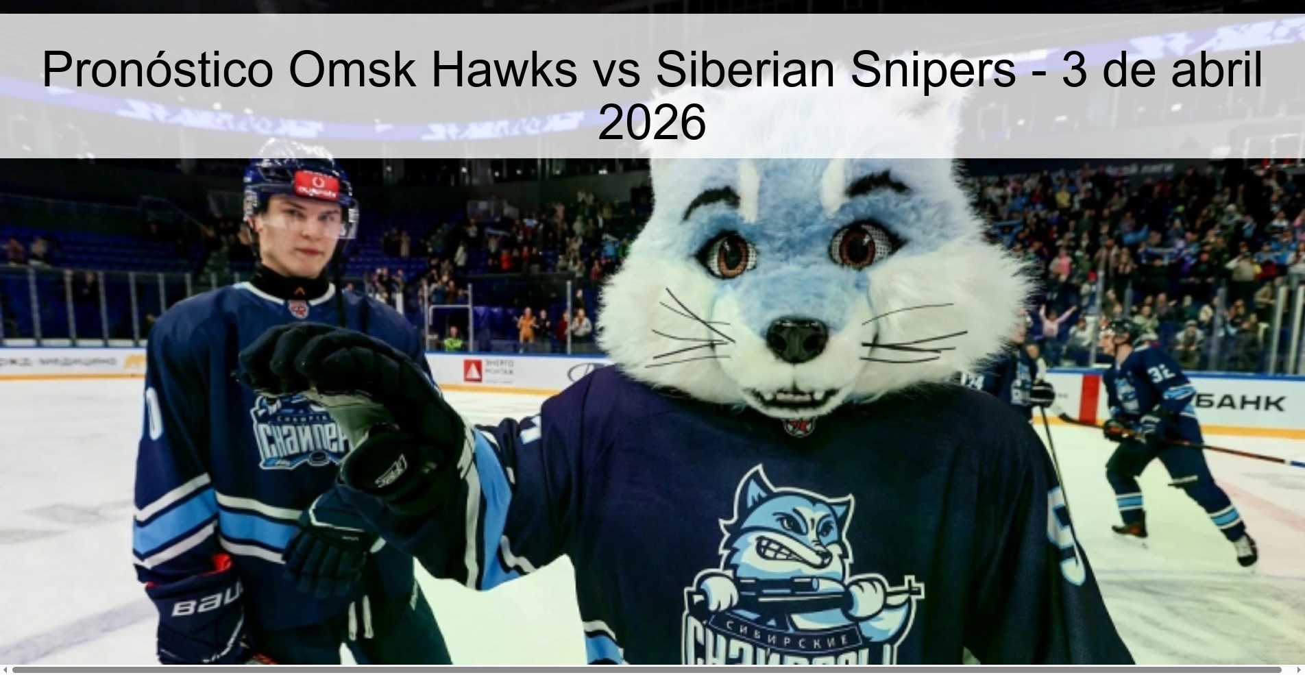 Pronóstico Omsk Hawks vs Siberian Snipers - 3 de abril 2026