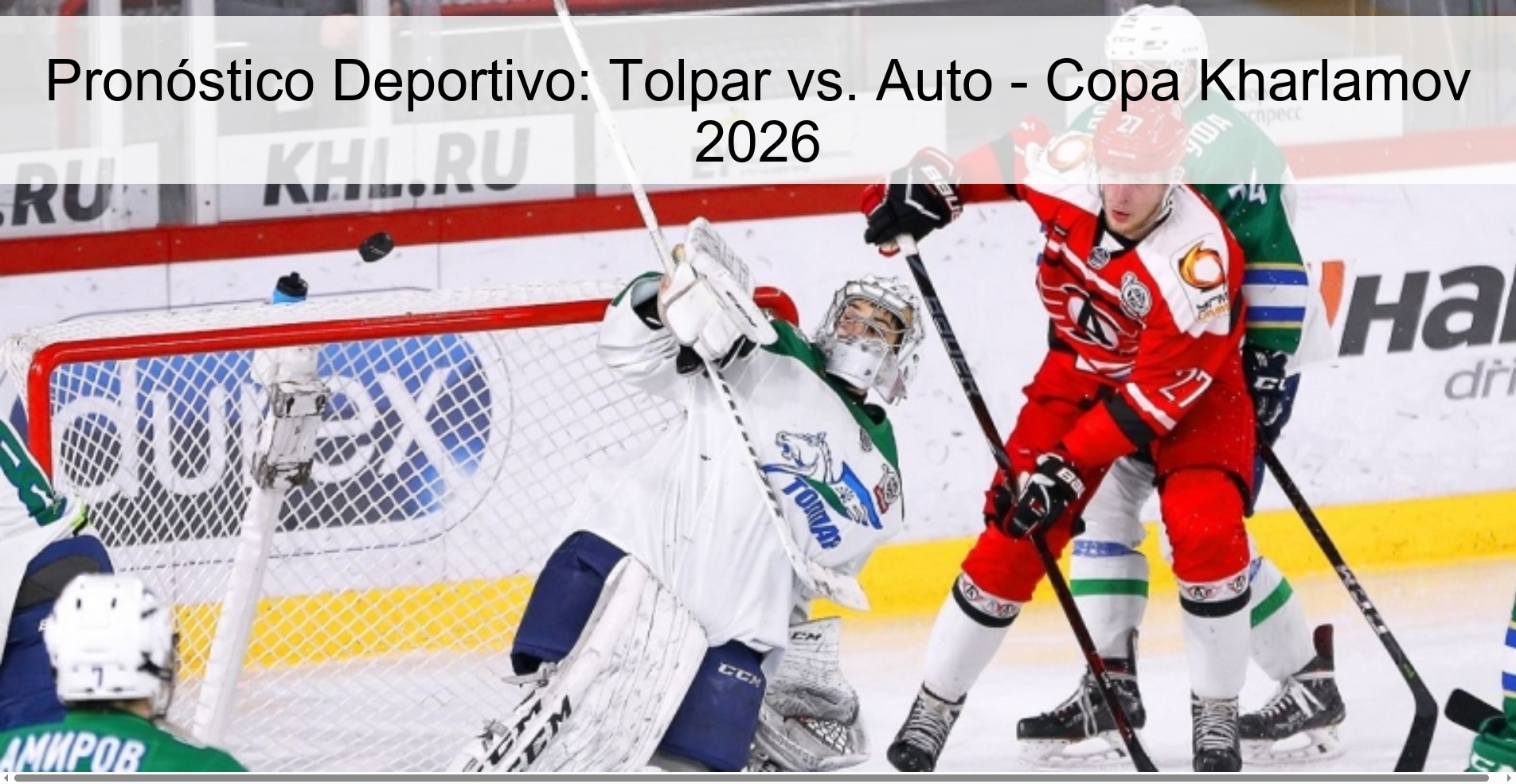 Pronóstico Deportivo: Tolpar vs. Auto - Copa Kharlamov 2026