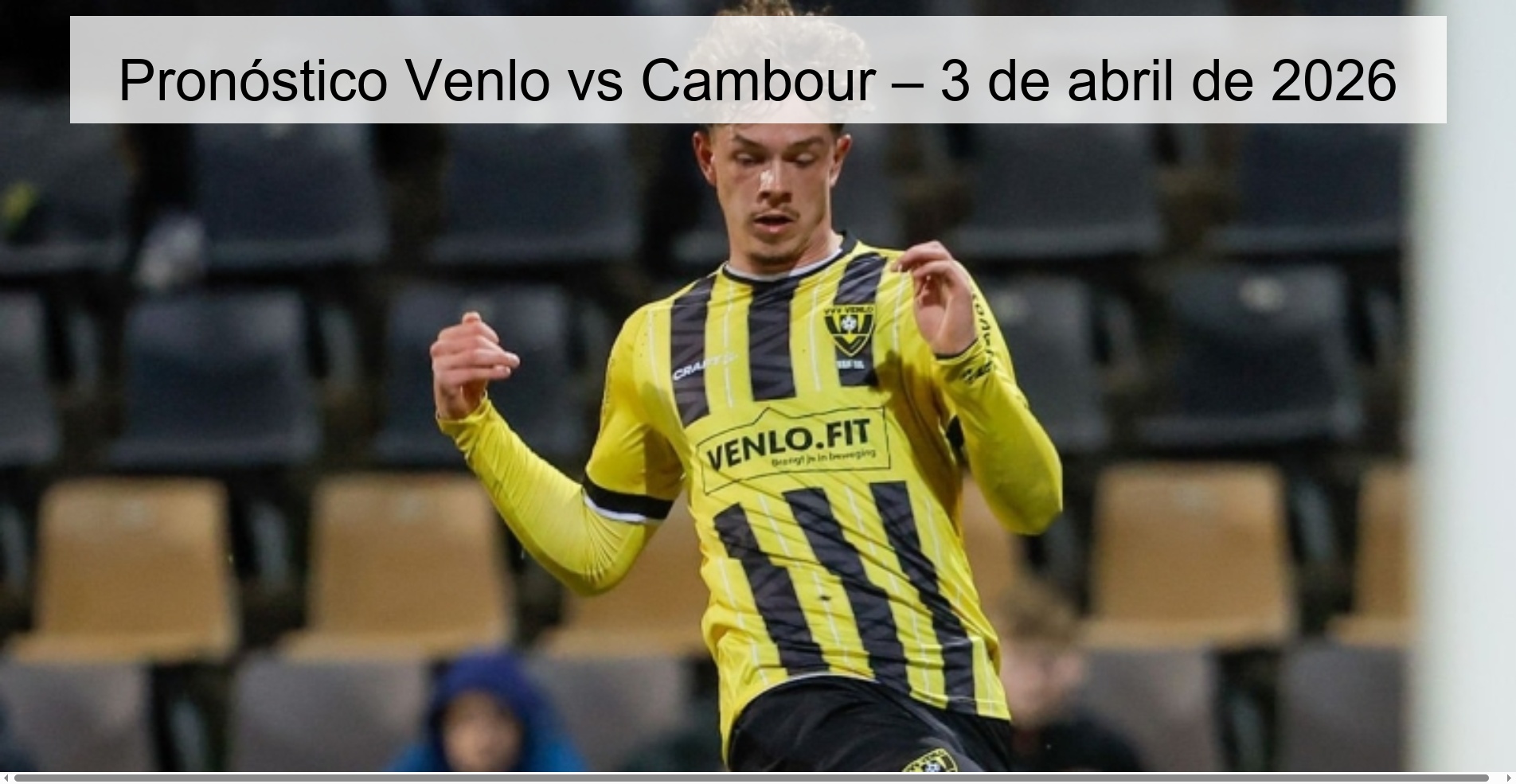 Pronóstico Venlo vs Cambour – 3 de abril de 2026