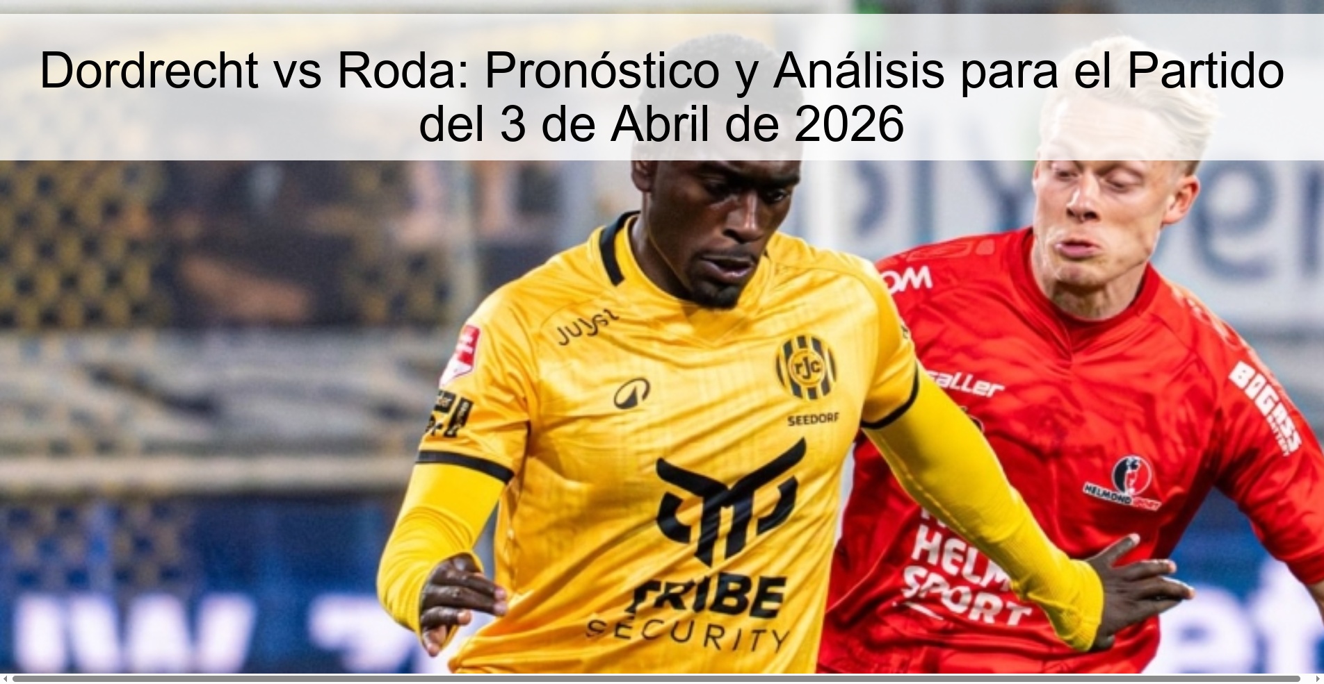 Dordrecht vs Roda: Pronóstico y Análisis para el Partido del 3 de Abril de 2026