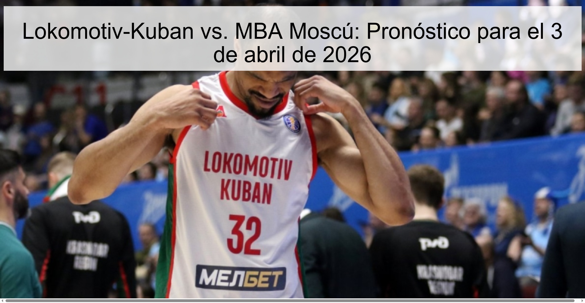Lokomotiv-Kuban vs. MBA Moscú: Pronóstico para el 3 de abril de 2026