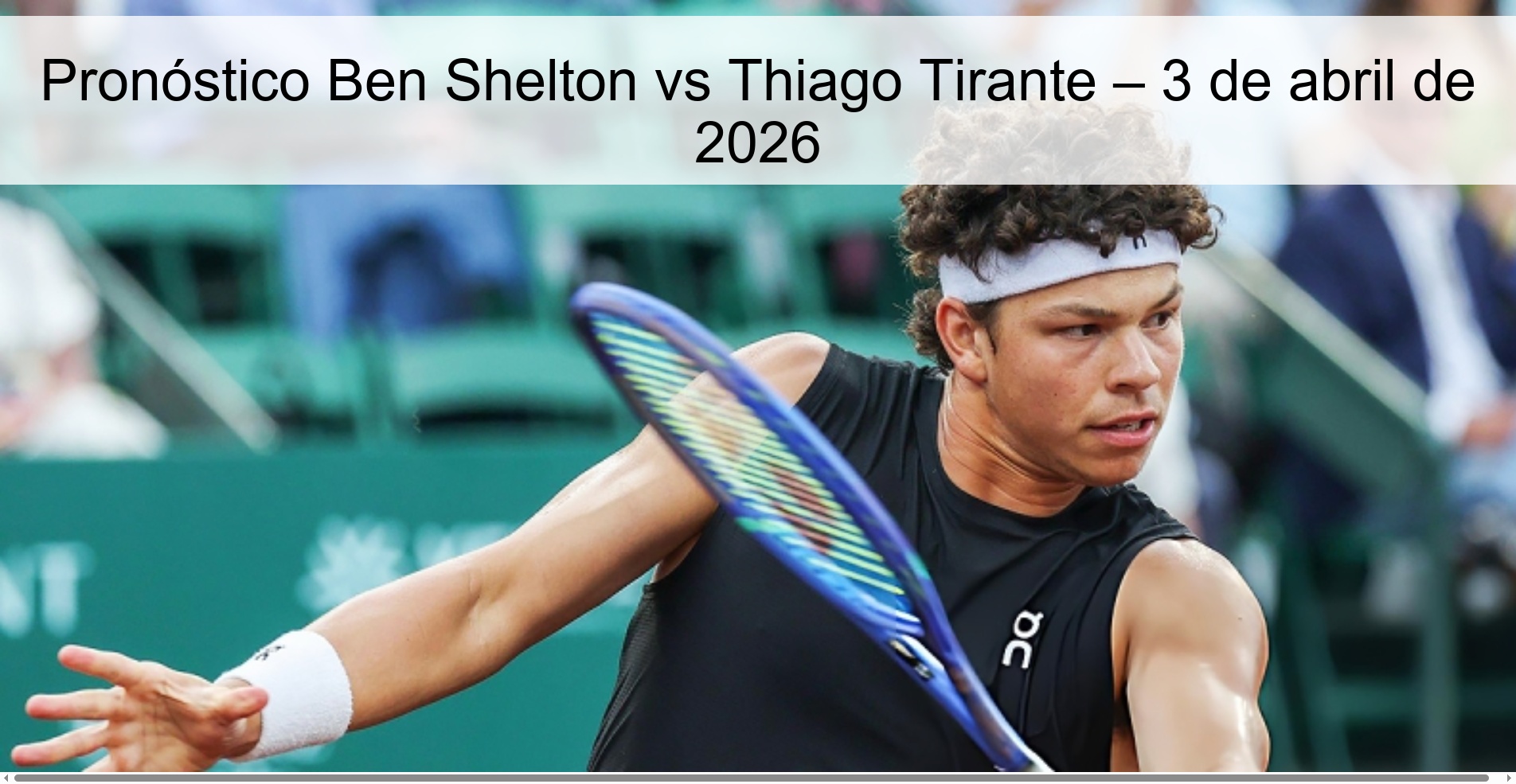 Ben Shelton vs Thiago Tirante Prediction – April 3, 2026
