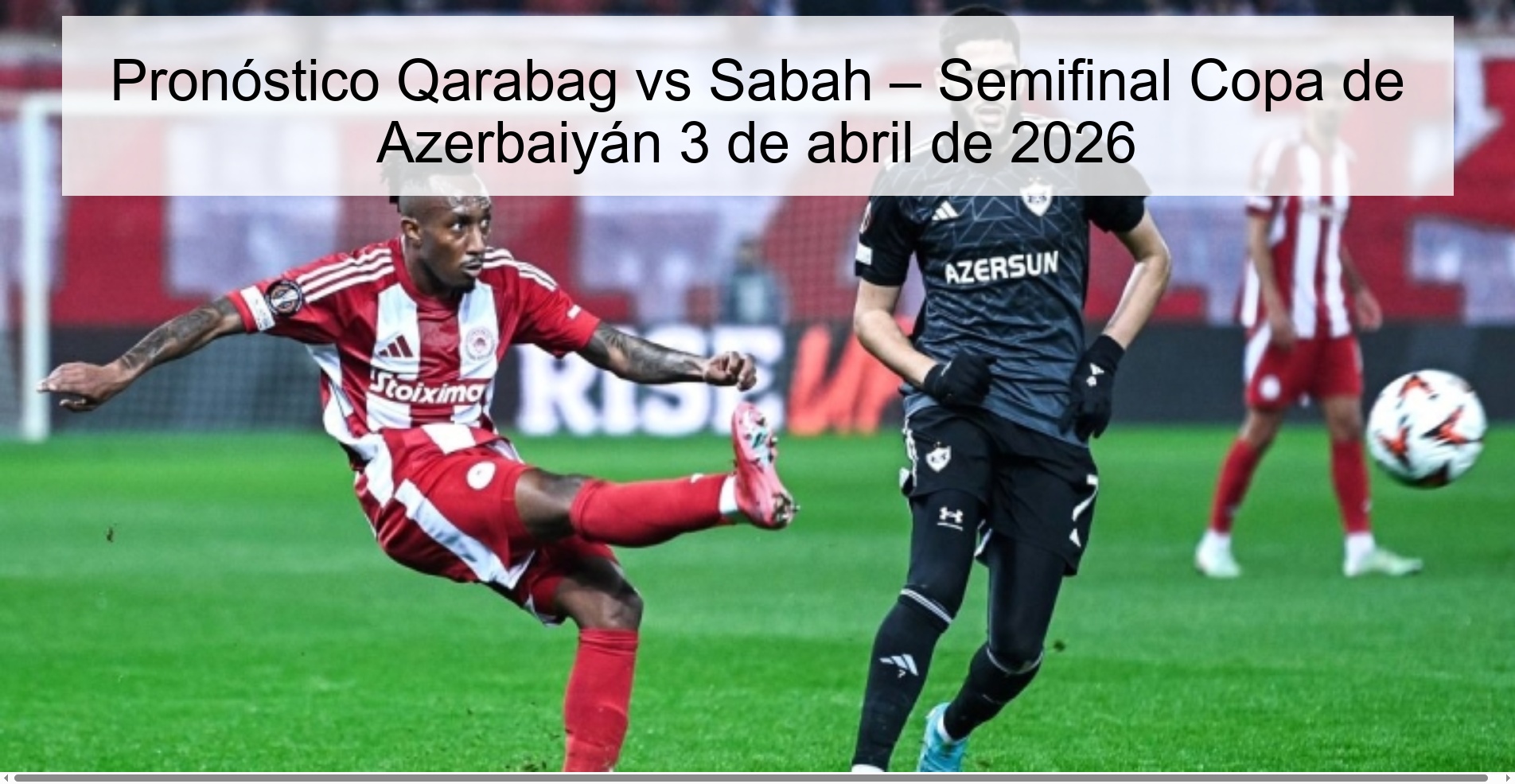 Qarabag vs Sabah Prediction – Azerbaijan Cup Semifinal April 3, 2026 Qarabag vs Sabah Prediction – Azerbaijan Cup Semifinal April 3, 2026