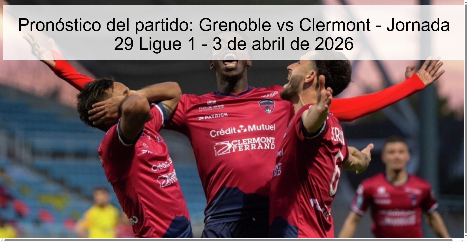 Pronóstico del partido: Grenoble vs Clermont - Jornada 29 Ligue 1 - 3 de abril de 2026 Pronóstico del partido: Grenoble vs Clermont - Jornada 29 Ligue 1 - 3 de abril de 2026