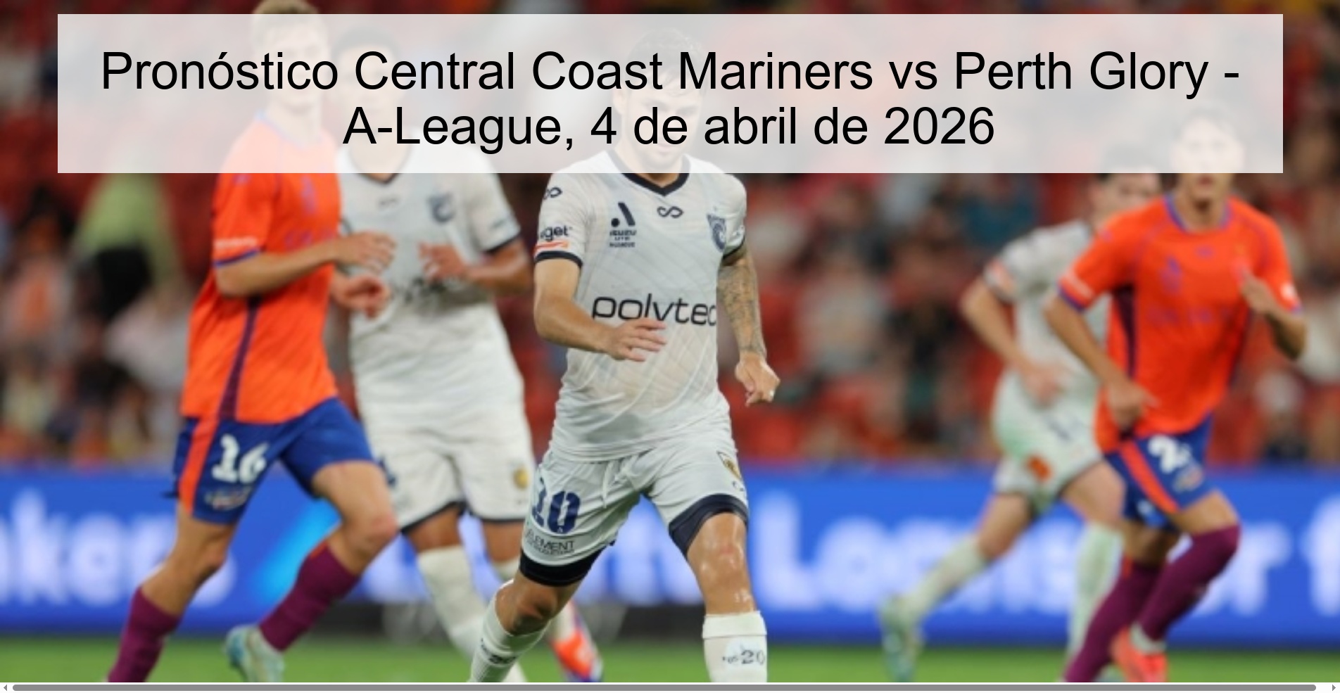 Central Coast Mariners vs Perth Glory Prediction – A-League, April 4, 2026 Central Coast Mariners vs Perth Glory Prediction – A-League, April 4, 2026