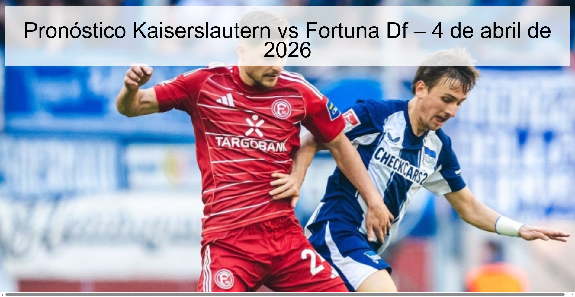 Pronóstico Kaiserslautern vs Fortuna Df – 4 de abril de 2026