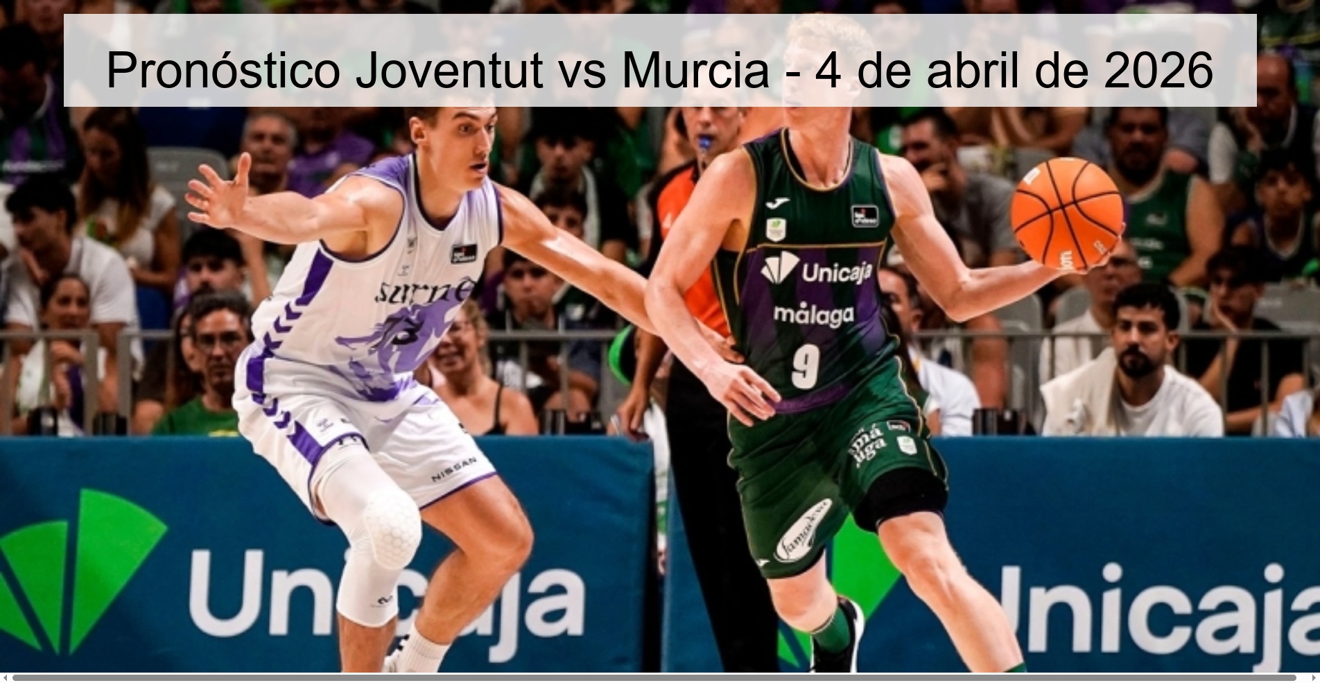 Pronóstico Joventut vs Murcia - 4 de abril de 2026