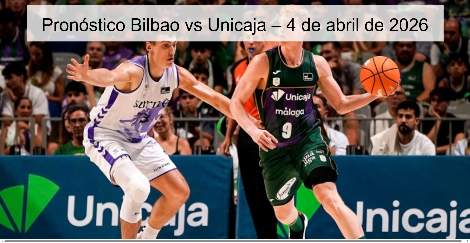 Pronóstico Bilbao vs Unicaja – 4 de abril de 2026