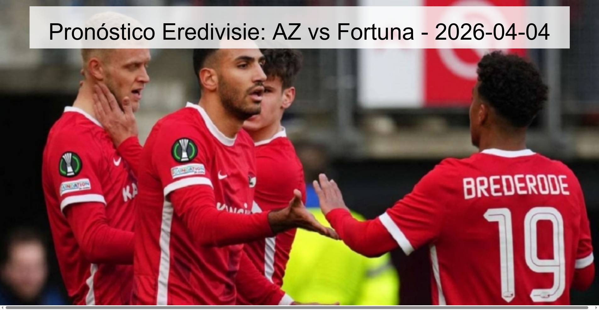 Eredivisie Prediction: AZ vs Fortuna - 2026-04-04