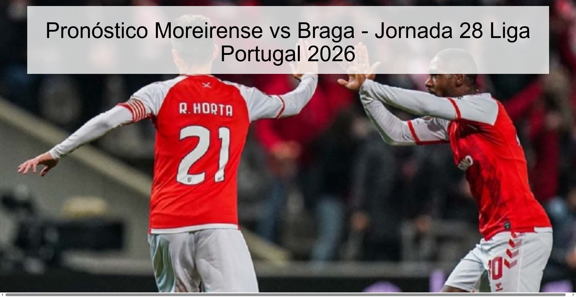 Pronóstico Moreirense vs Braga - Jornada 28 Liga Portugal 2026