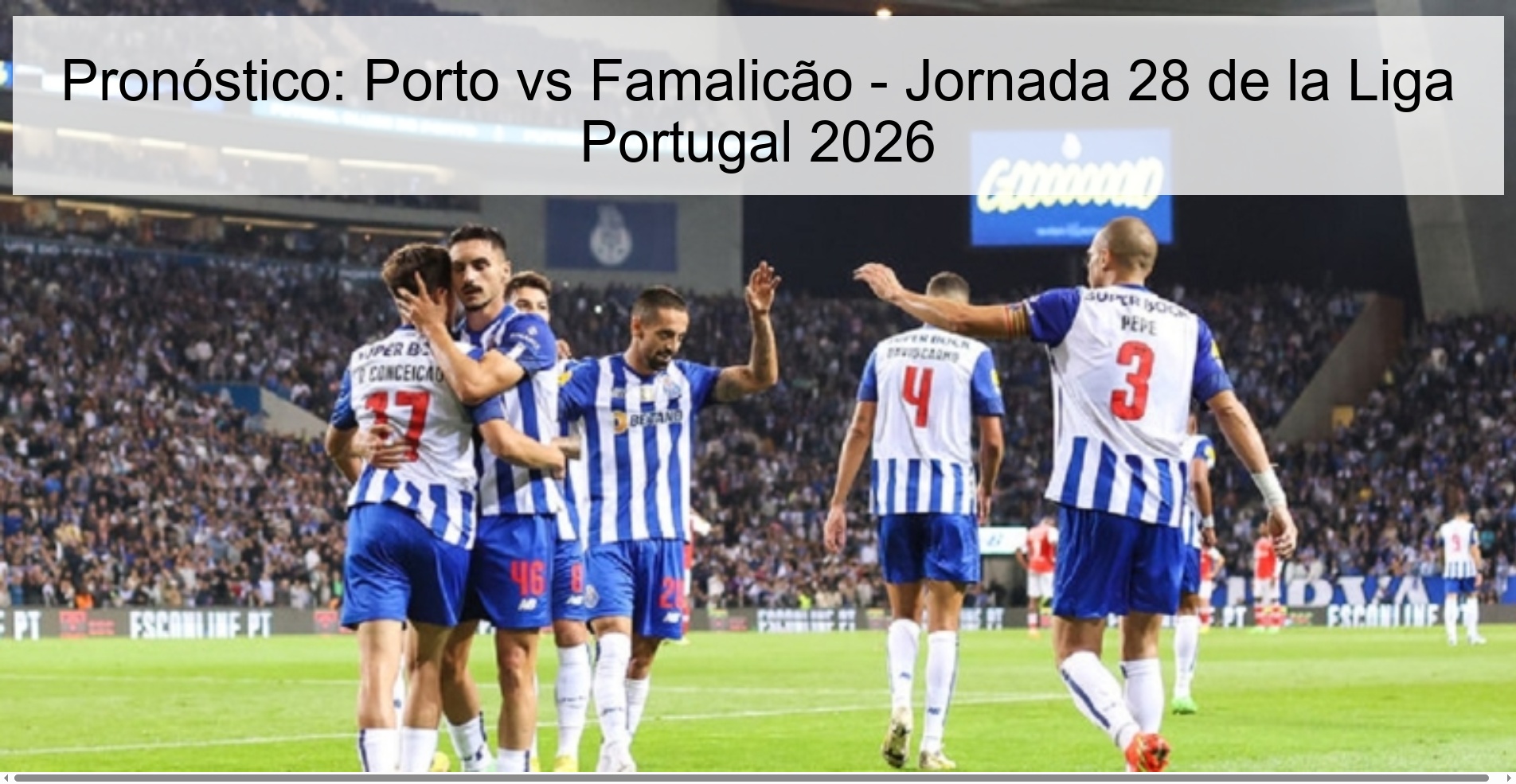 Pronóstico: Porto vs Famalicão - Jornada 28 de la Liga Portugal 2026