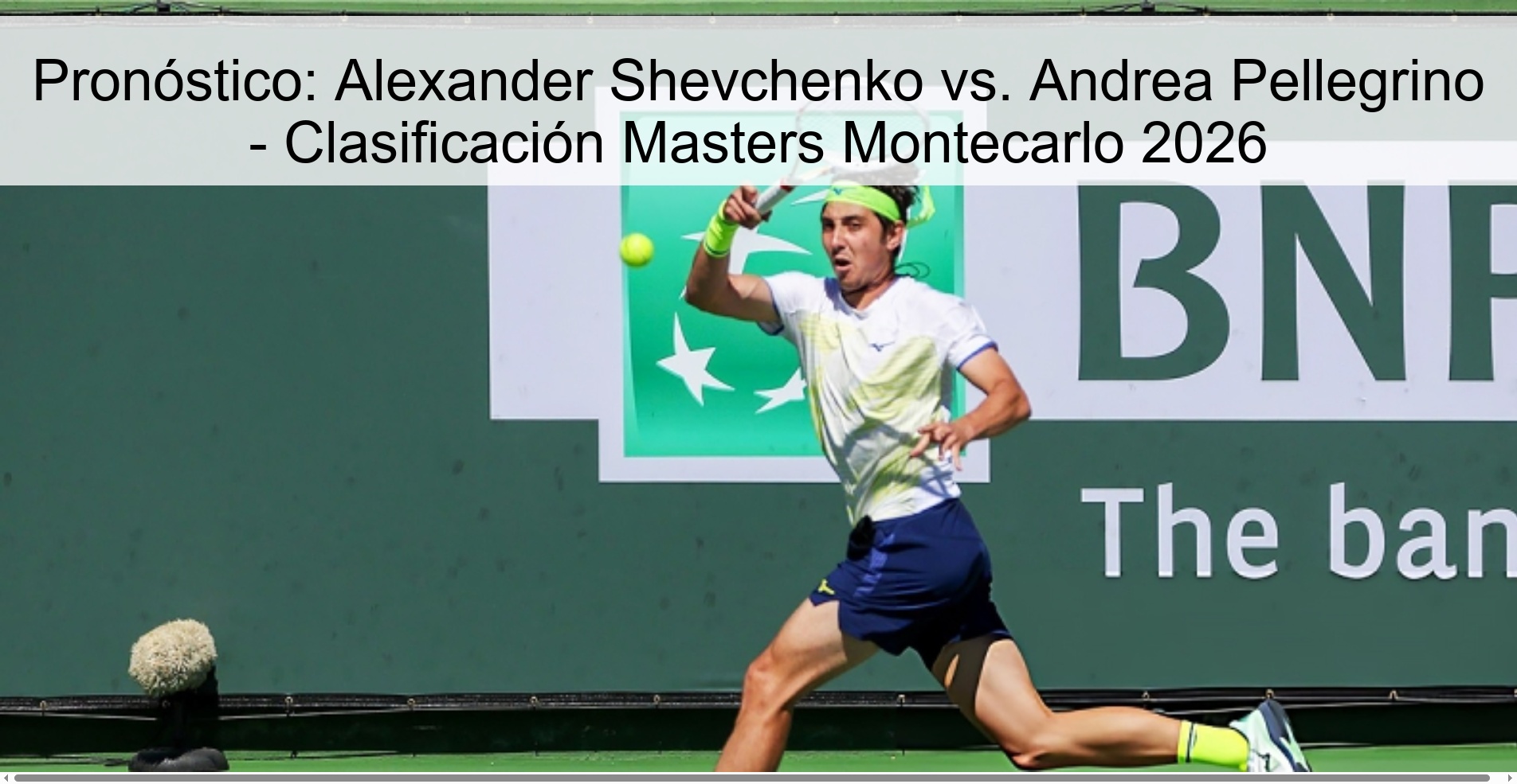 Pronóstico: Alexander Shevchenko vs. Andrea Pellegrino - Clasificación Masters Montecarlo 2026 Pronóstico: Alexander Shevchenko vs. Andrea Pellegrino - Clasificación Masters Montecarlo 2026