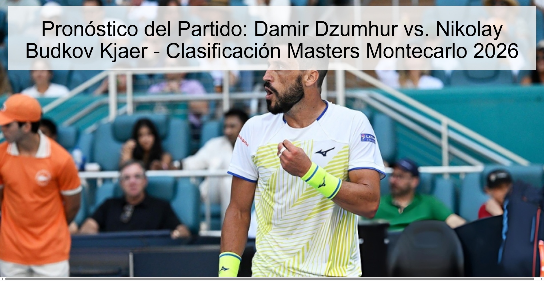 Pronóstico del Partido: Damir Dzumhur vs. Nikolay Budkov Kjaer - Clasificación Masters Montecarlo 2026