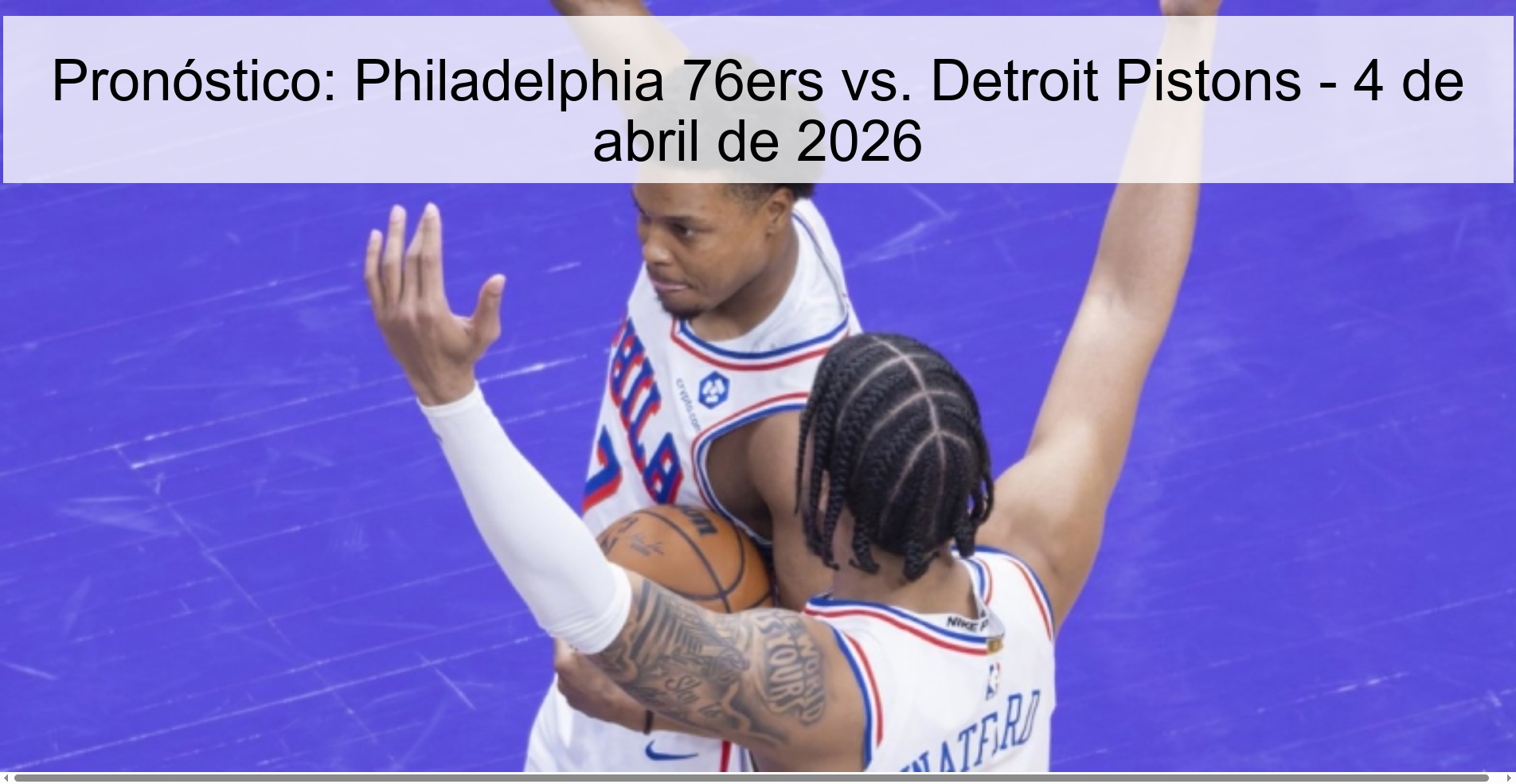 Pronóstico: Philadelphia 76ers vs. Detroit Pistons - 4 de abril de 2026