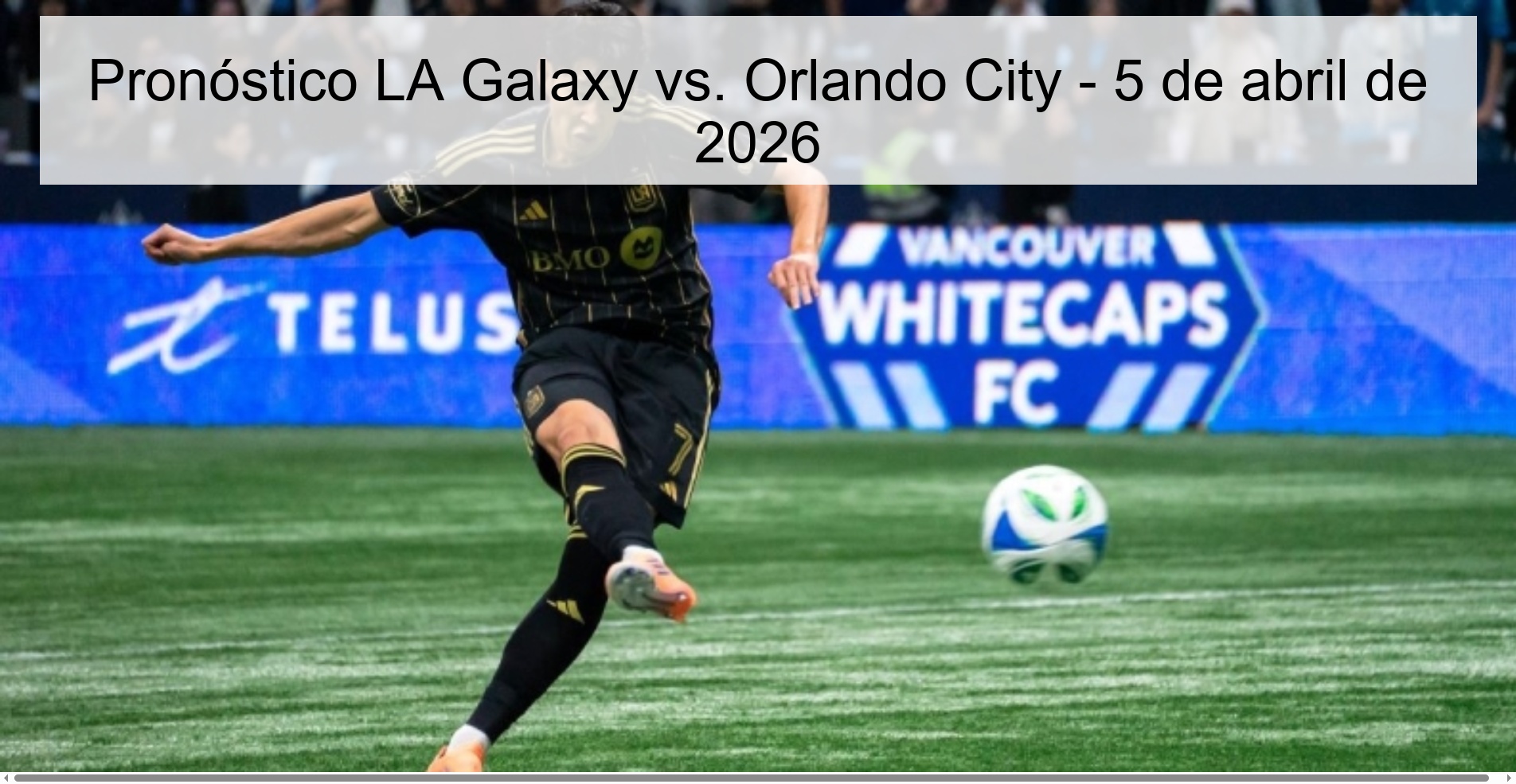 Pronóstico LA Galaxy vs. Orlando City - 5 de abril de 2026