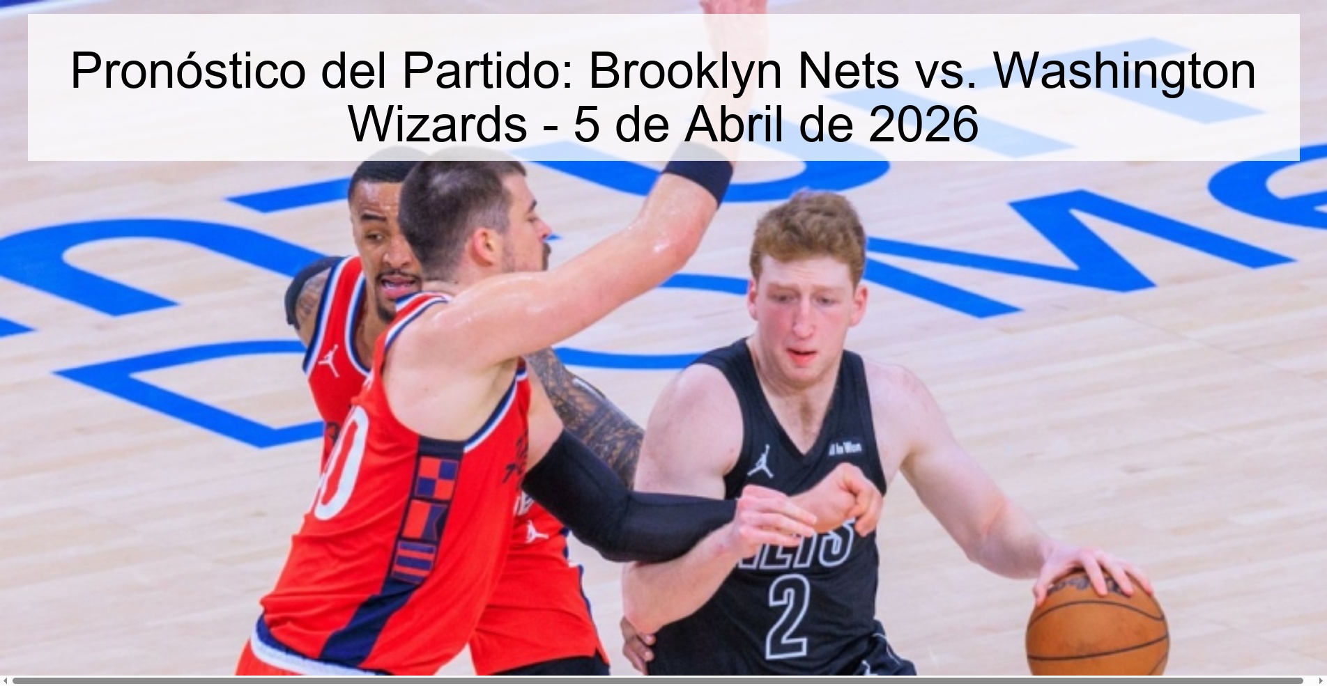 Match Prediction: Brooklyn Nets vs. Washington Wizards - April 5, 2026
