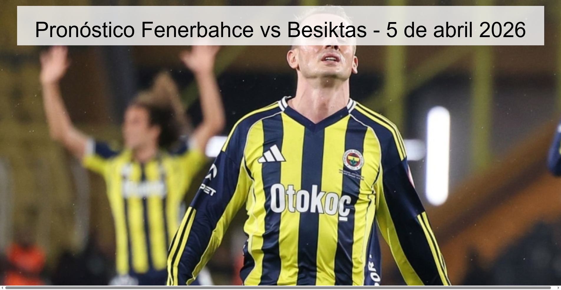 Fenerbahce vs Besiktas Prediction – April 5, 2026