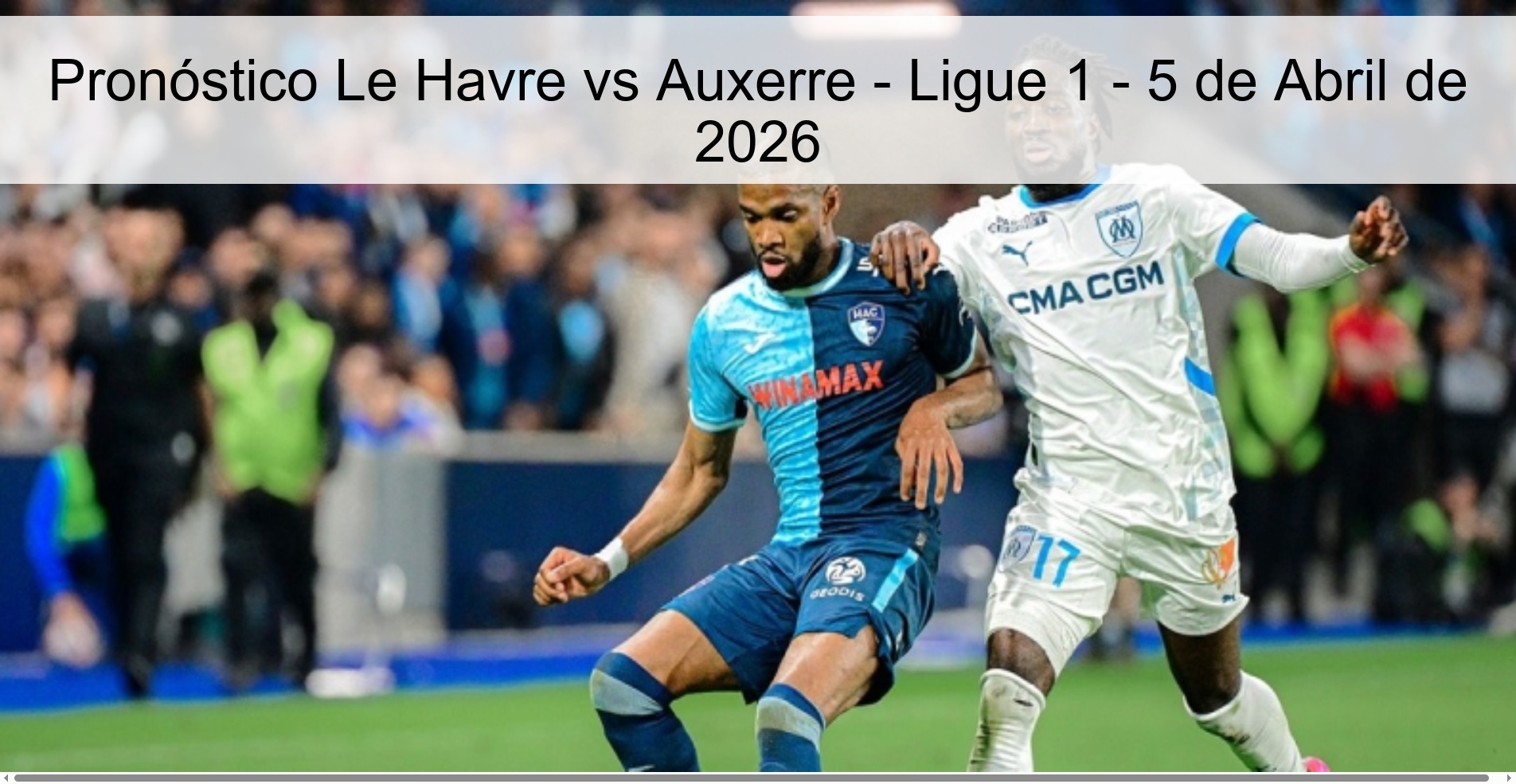 Le Havre vs Auxerre Prediction - Ligue 1 - April 5, 2026