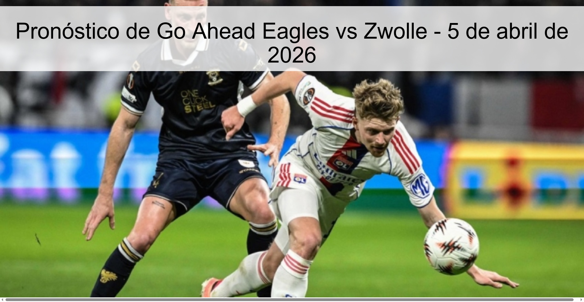 Go Ahead Eagles vs Zwolle Prediction – April 5, 2026