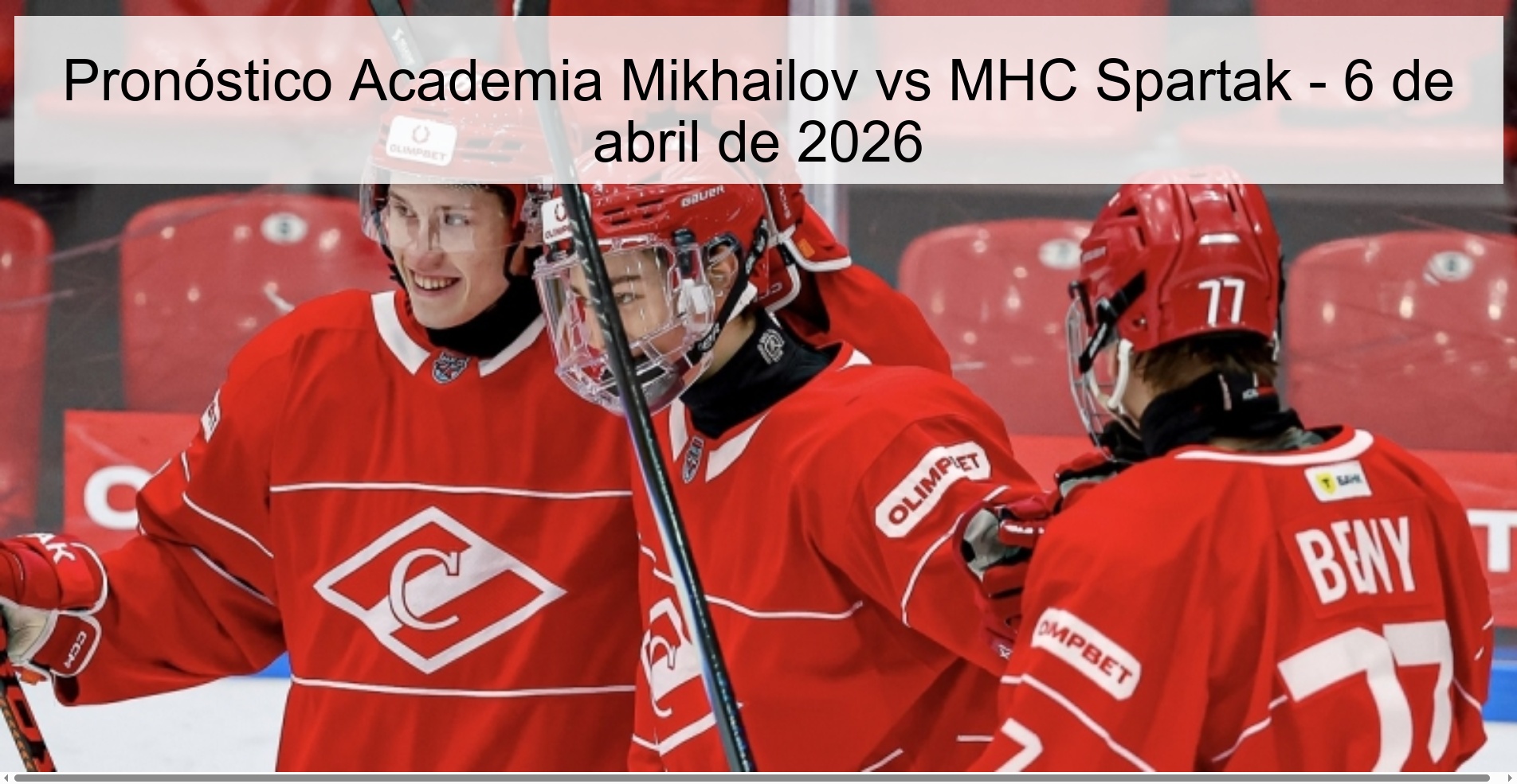Pronóstico Academia Mikhailov vs MHC Spartak - 6 de abril de 2026