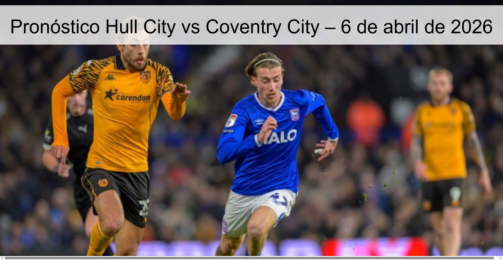 Pronóstico Hull City vs Coventry City – 6 de abril de 2026