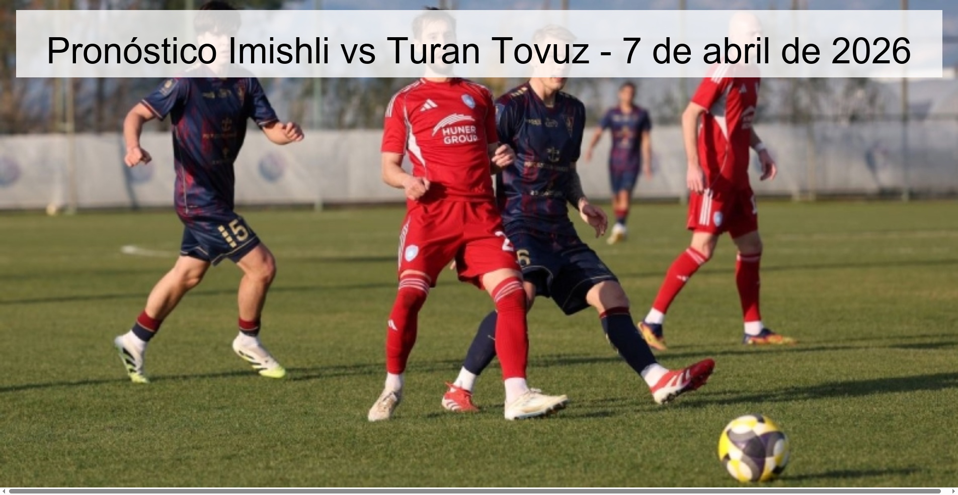 Pronóstico Imishli vs Turan Tovuz - 7 de abril de 2026