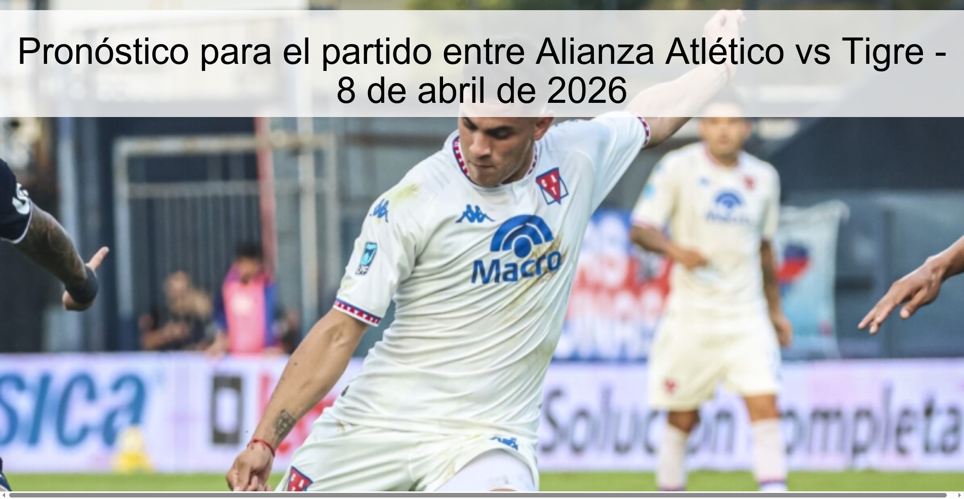 Pronóstico para el partido entre Alianza Atlético vs Tigre - 8 de abril de 2026