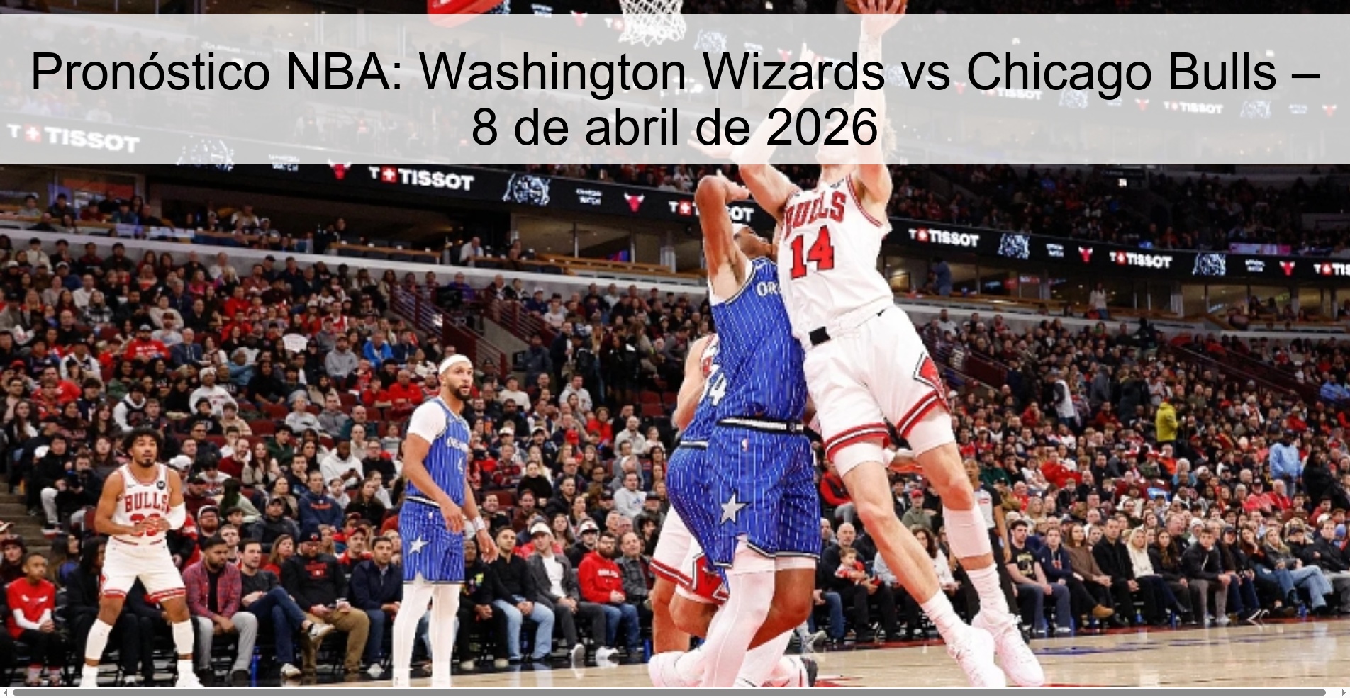 Pronóstico NBA: Washington Wizards vs Chicago Bulls – 8 de abril de 2026