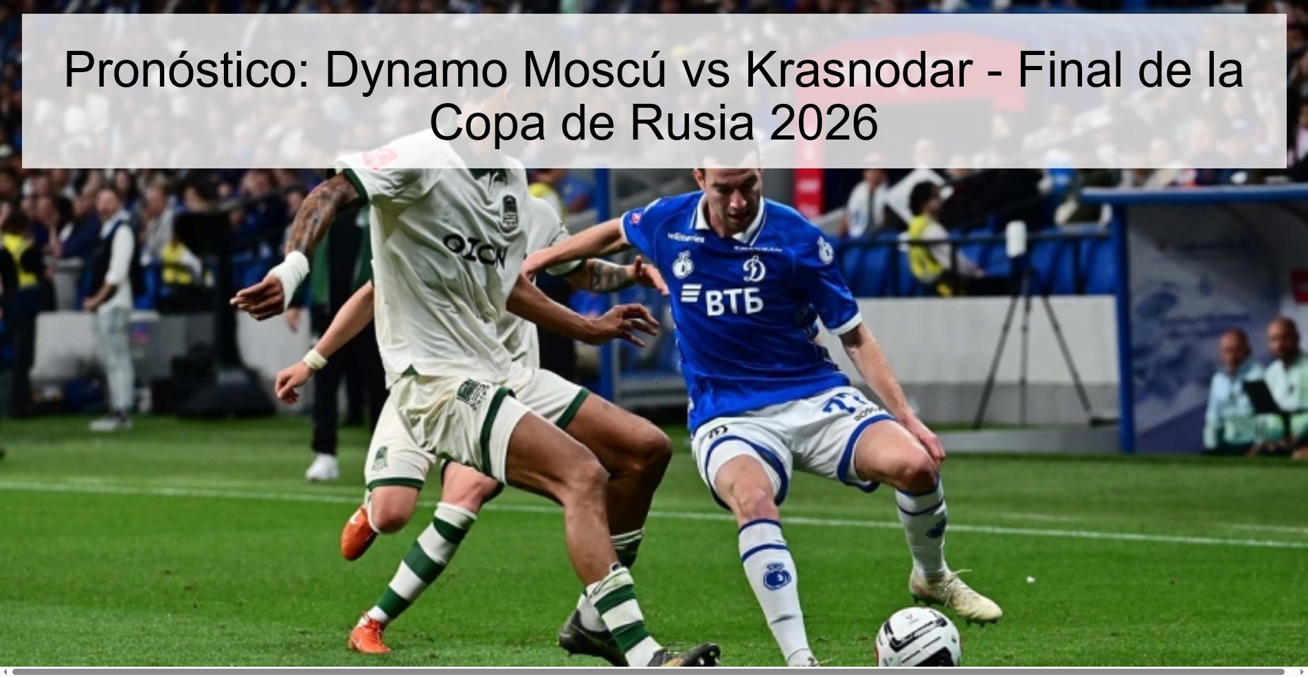 Pronóstico: Dynamo Moscú vs Krasnodar - Final de la Copa de Rusia 2026