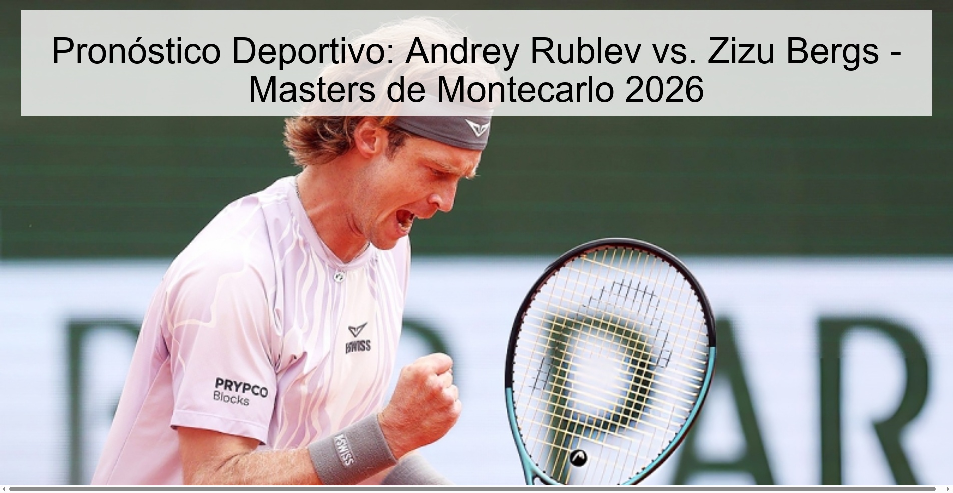 Pronóstico Deportivo: Andrey Rublev vs. Zizu Bergs - Masters de Montecarlo 2026