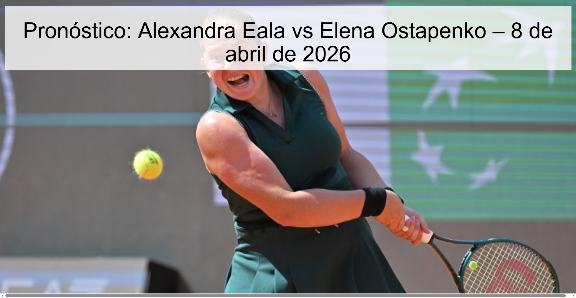 Pronóstico: Alexandra Eala vs Elena Ostapenko – 8 de abril de 2026