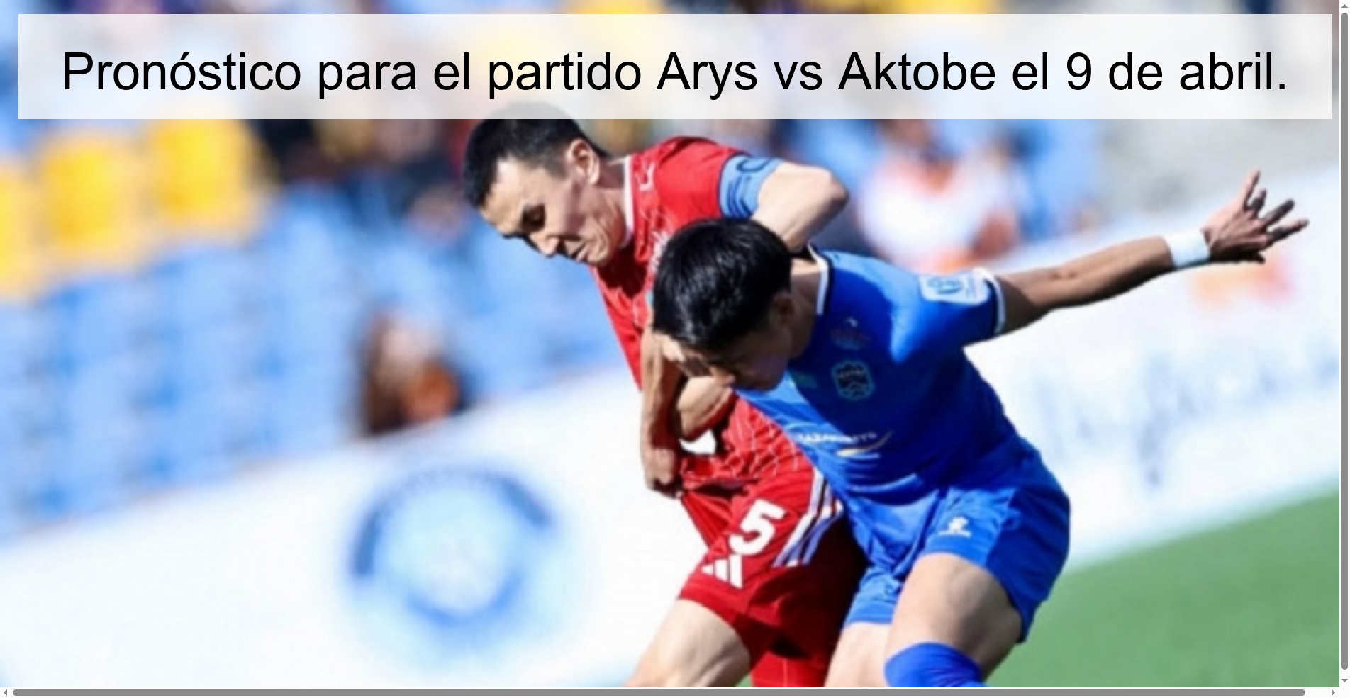 Pronóstico para el partido Arys vs Aktobe el 9 de abril.