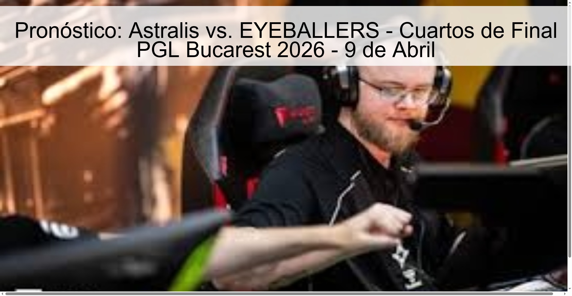 Pronóstico: Astralis vs. EYEBALLERS - Cuartos de Final PGL Bucarest 2026 - 9 de Abril