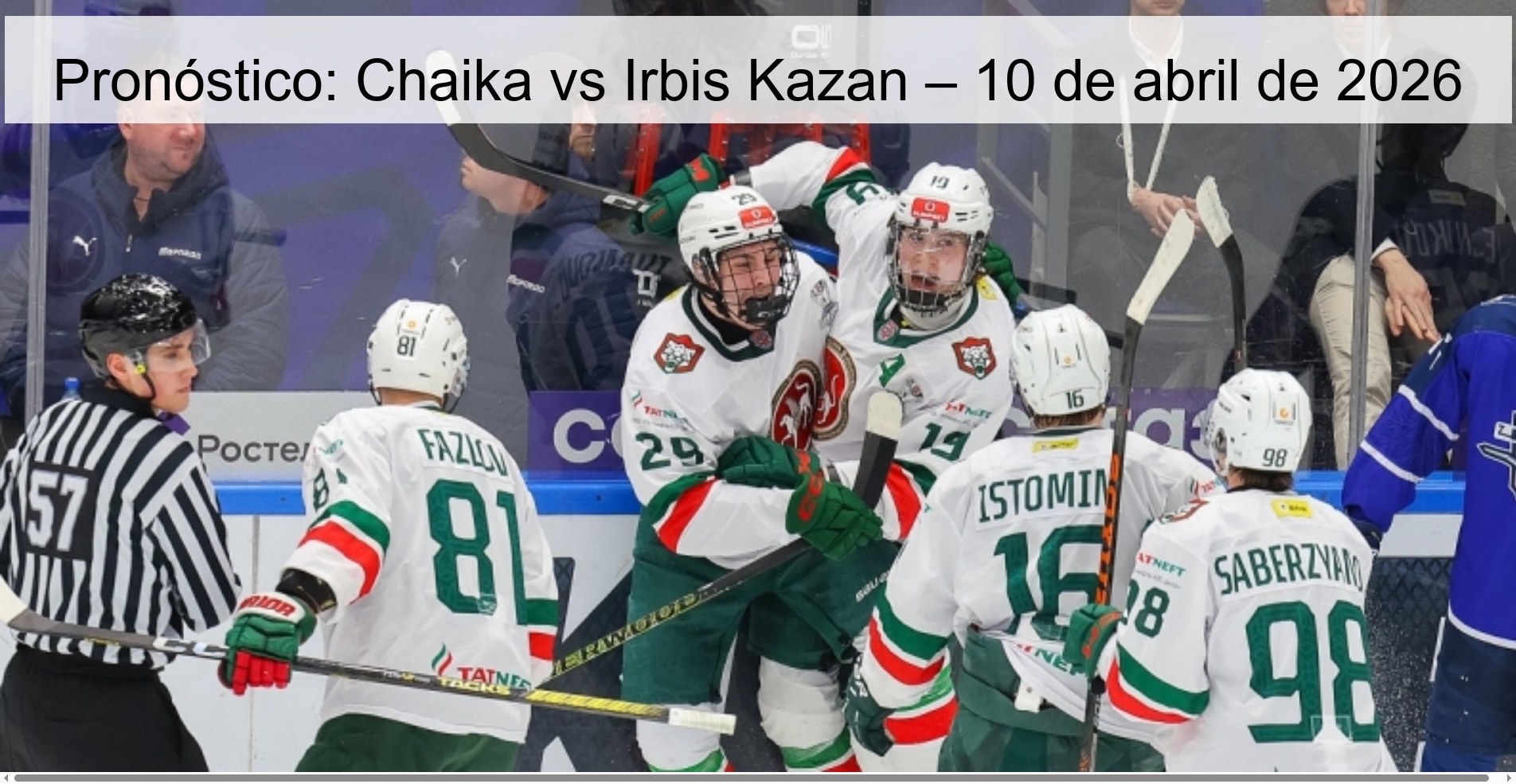 Pronóstico: Chaika vs Irbis Kazan – 10 de abril de 2026
