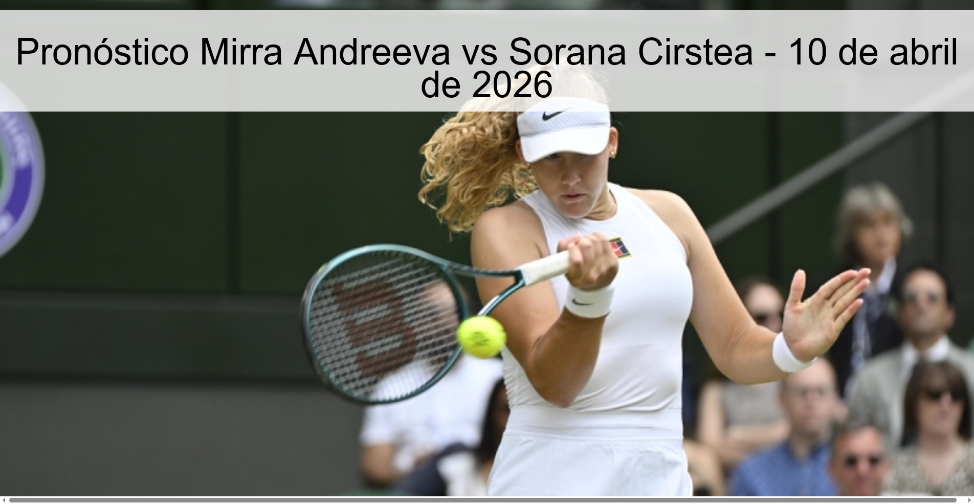 Pronóstico Mirra Andreeva vs Sorana Cirstea - 10 de abril de 2026