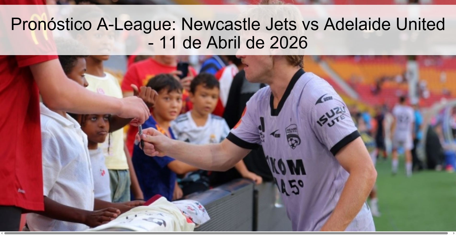 Pronóstico A-League: Newcastle Jets vs Adelaide United - 11 de Abril de 2026
