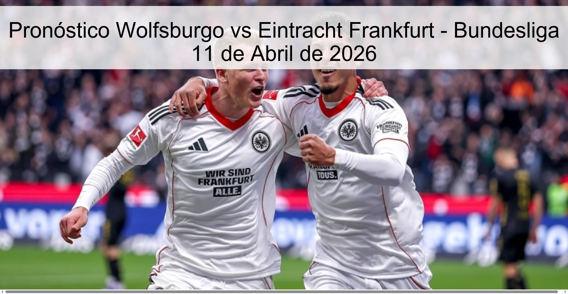 Pronóstico Wolfsburgo vs Eintracht Frankfurt - Bundesliga 11 de Abril de 2026