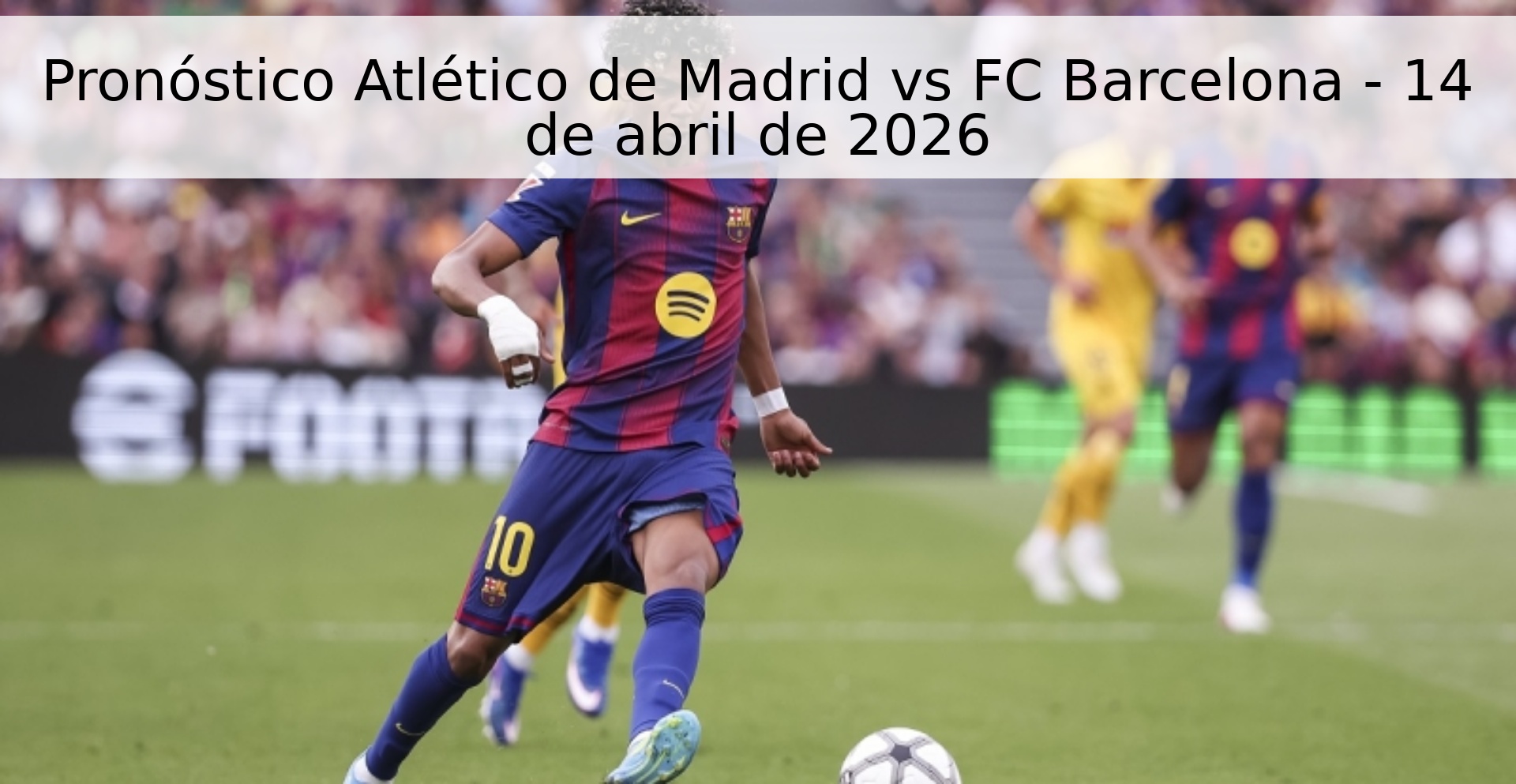 Pronóstico Atlético de Madrid vs FC Barcelona - 14 de abril de 2026