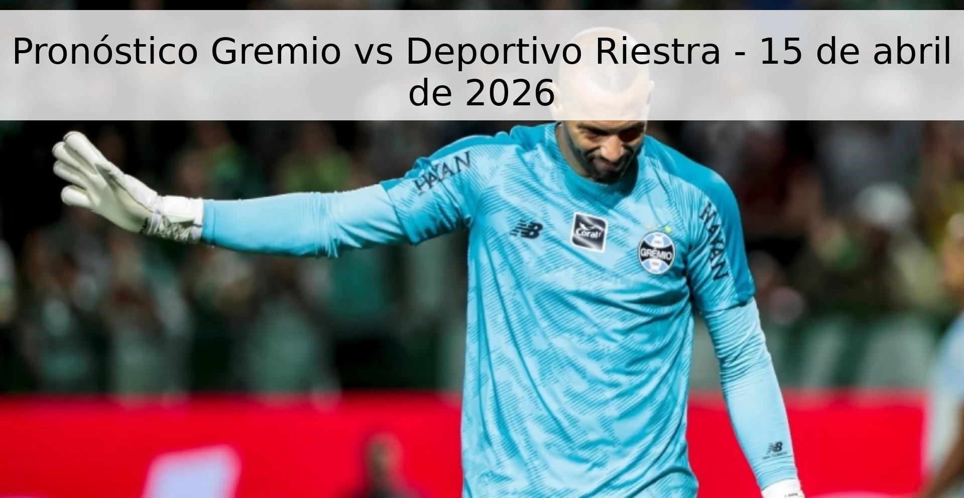 Pronóstico Gremio vs Deportivo Riestra - 15 de abril de 2026