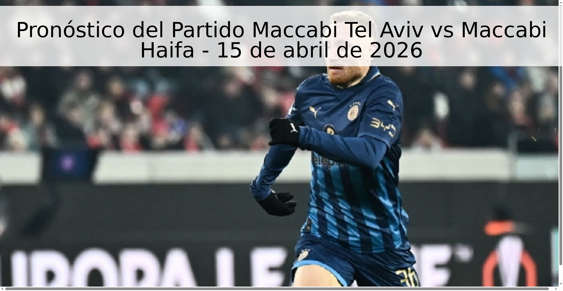 Pronóstico del Partido Maccabi Tel Aviv vs Maccabi Haifa - 15 de abril de 2026