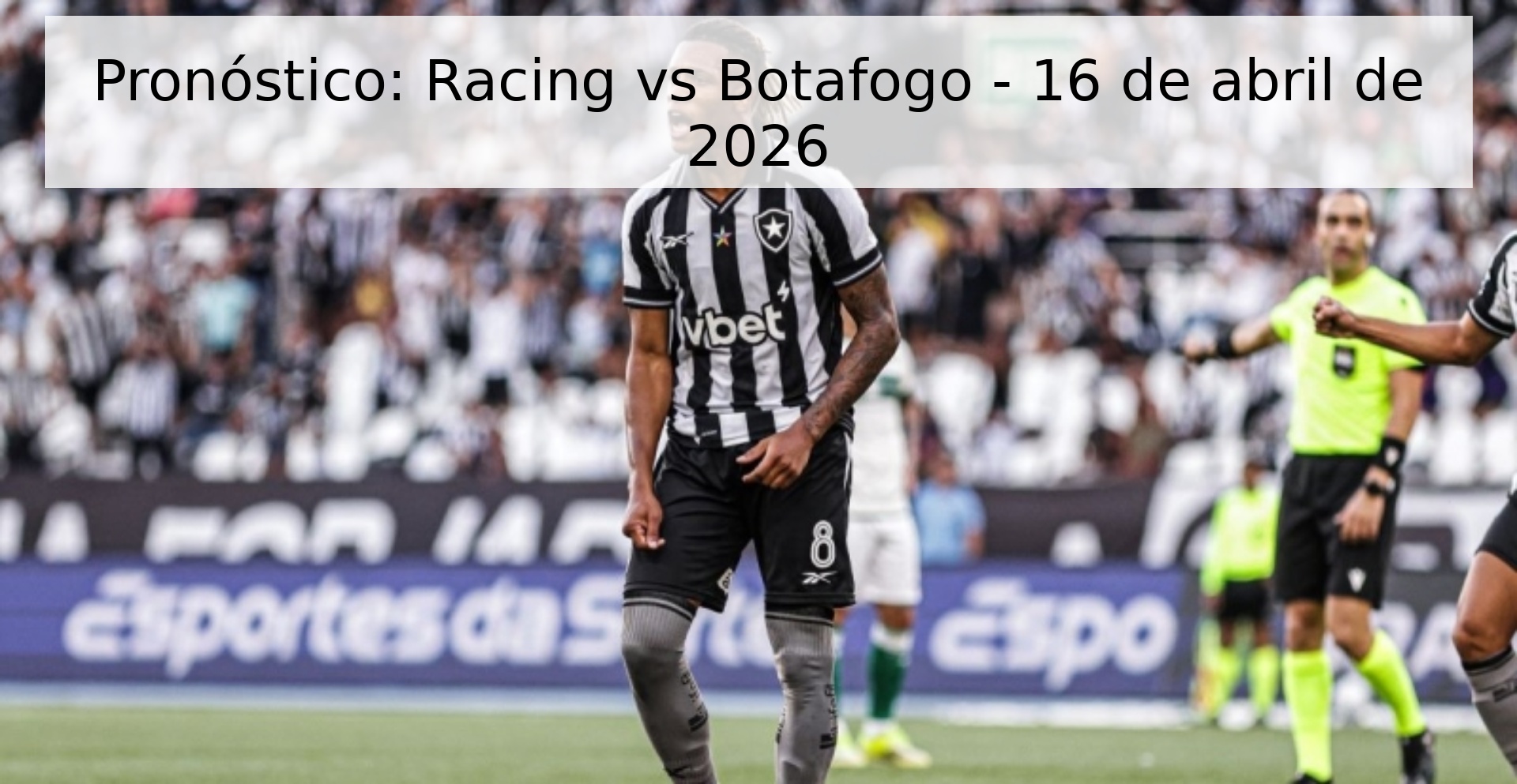 Pronóstico: Racing vs Botafogo - 16 de abril de 2026