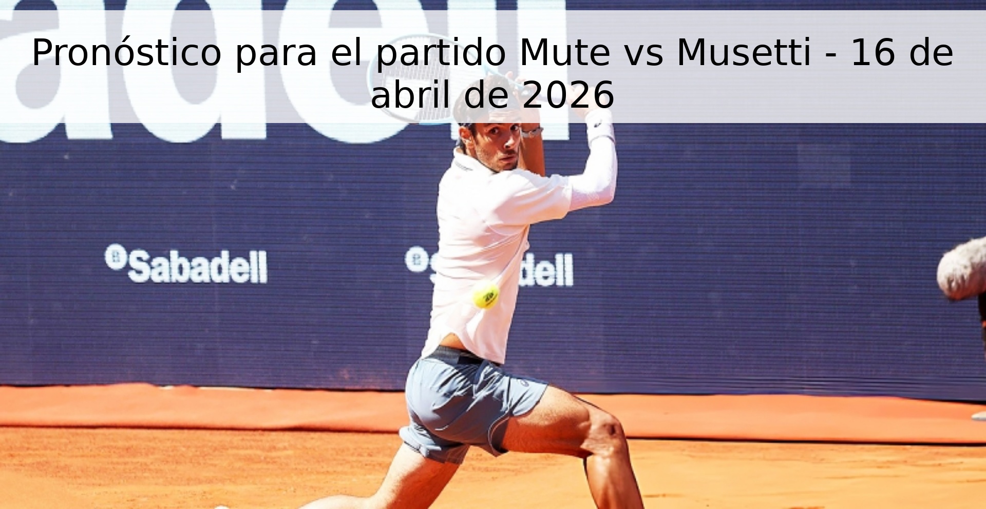 Pronóstico para el partido Mute vs Musetti - 16 de abril de 2026