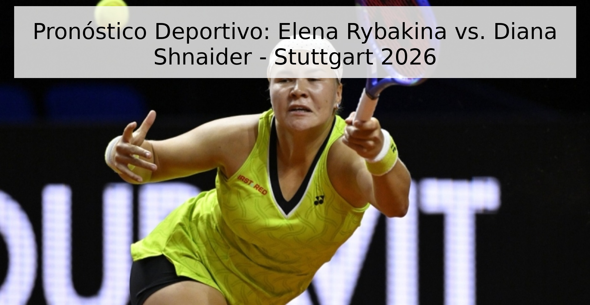Pronóstico Deportivo: Elena Rybakina vs. Diana Shnaider - Stuttgart 2026