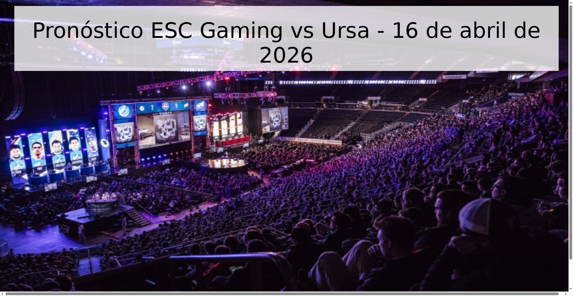 Pronóstico ESC Gaming vs Ursa - 16 de abril de 2026