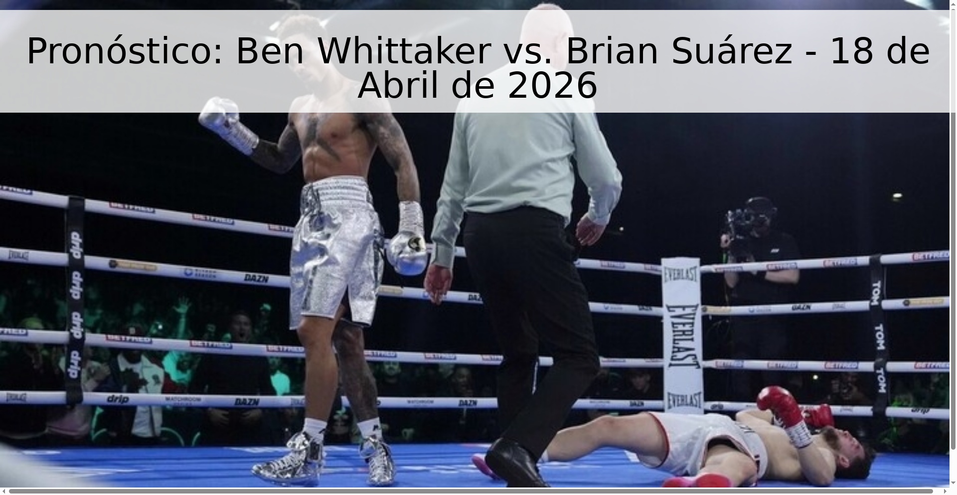 Pronóstico: Ben Whittaker vs. Brian Suárez - 18 de Abril de 2026